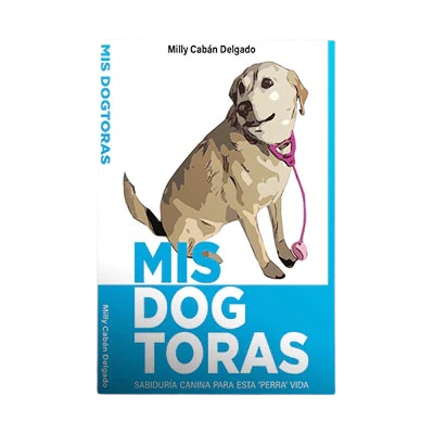 Mis Dogtoras: Sabiduría canina para esta perra vida (Libro)